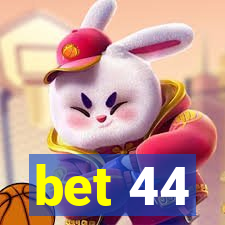 bet 44